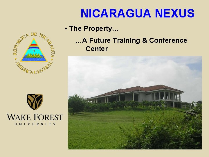 NICARAGUA NEXUS • The Property… …A Future Training & Conference Center 