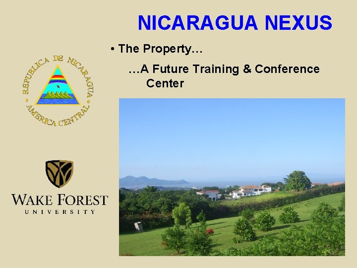 NICARAGUA NEXUS • The Property… …A Future Training & Conference Center 