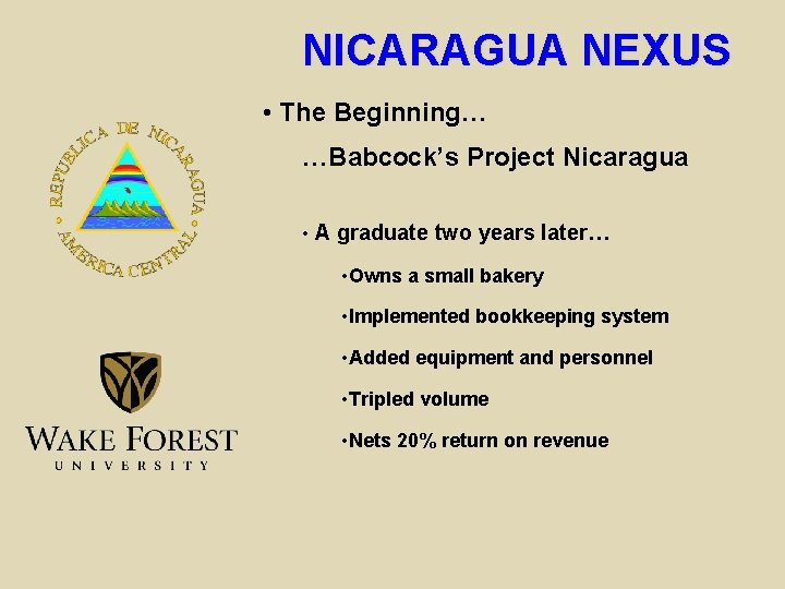 NICARAGUA NEXUS • The Beginning… …Babcock’s Project Nicaragua • A graduate two years later…