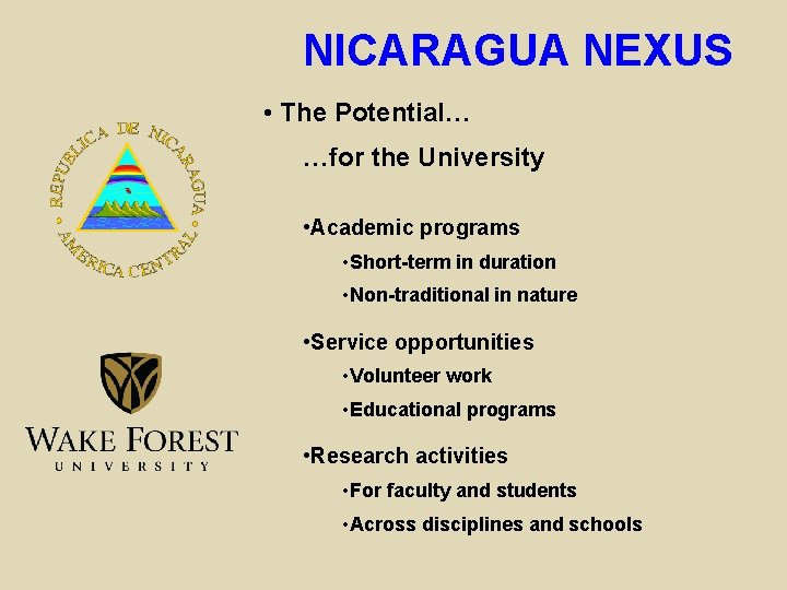 NICARAGUA NEXUS • The Potential… …for the University • Academic programs • Short-term in