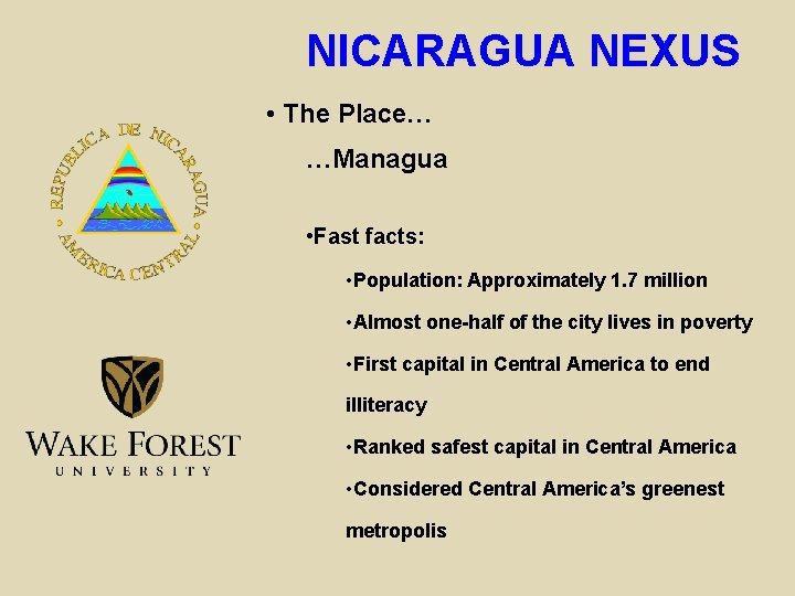 NICARAGUA NEXUS • The Place… …Managua • Fast facts: • Population: Approximately 1. 7