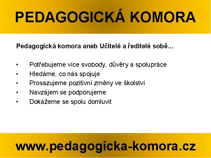 PEDAGOGICKÁ KOMORA Pedagogická komora aneb Učitelé a ředitelé sobě… • • • Potřebujeme více