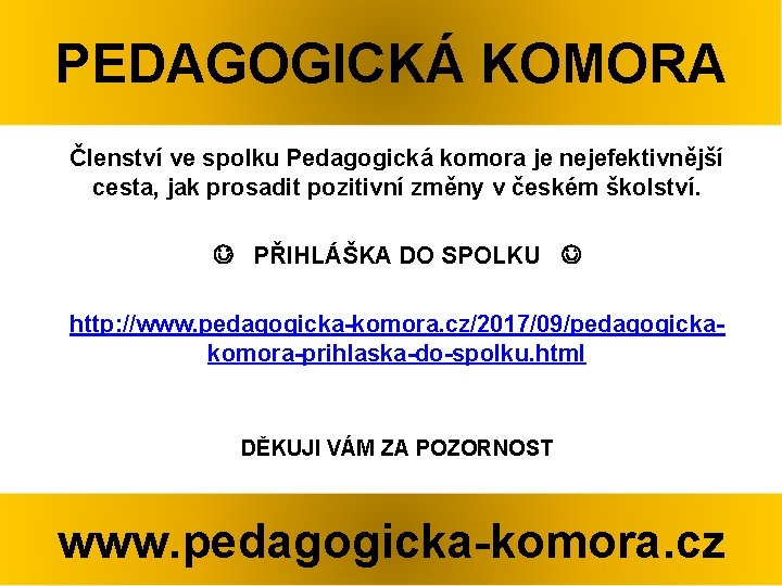 PEDAGOGICKÁ KOMORA Členství ve spolku Pedagogická komora je nejefektivnější cesta, jak prosadit pozitivní změny