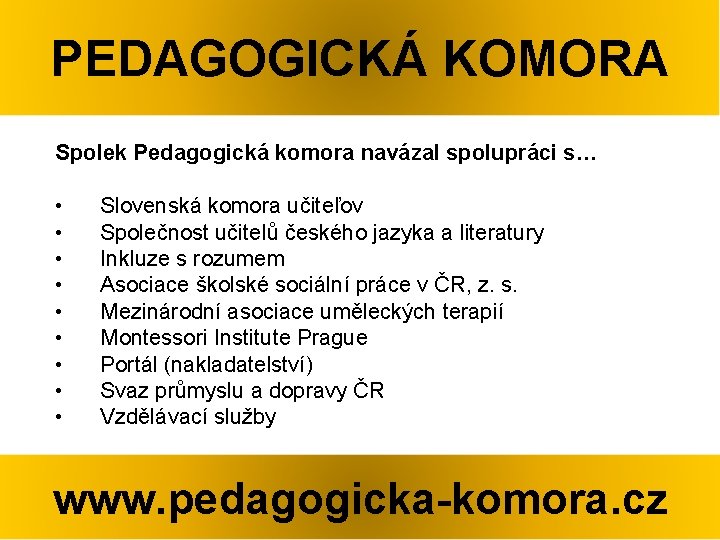 PEDAGOGICKÁ KOMORA Spolek Pedagogická komora navázal spolupráci s… • • • Slovenská komora učiteľov