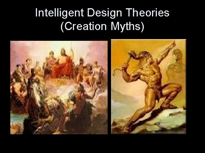 Intelligent Design Theories (Creation Myths) 