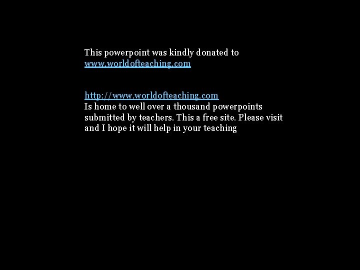 This powerpoint was kindly donated to www. worldofteaching. com http: //www. worldofteaching. com Is