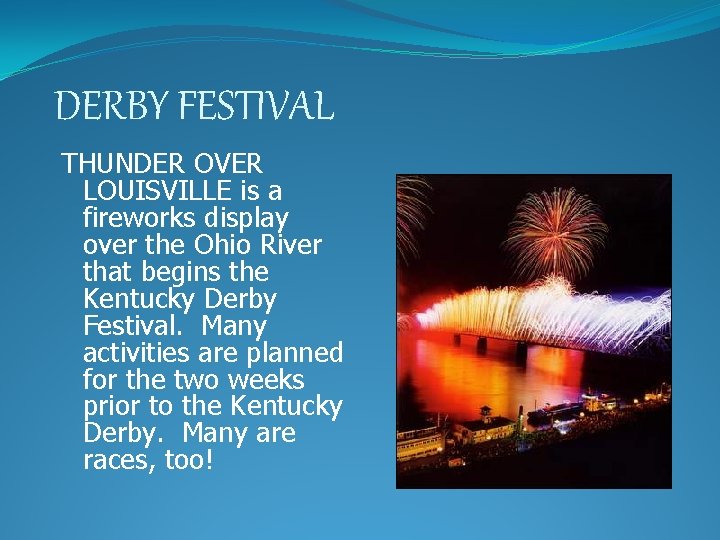 DERBY FESTIVAL THUNDER OVER LOUISVILLE is a fireworks display over the Ohio River that