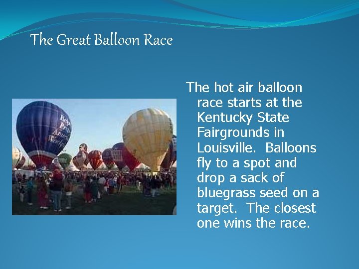 The Great Balloon Race The hot air balloon race starts at the Kentucky State