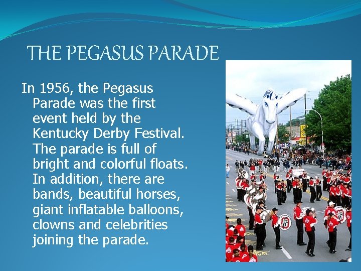 THE PEGASUS PARADE In 1956, the Pegasus Parade was the first event held by