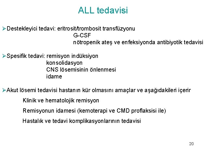 ALL tedavisi ØDestekleyici tedavi: eritrosit/trombosit transfüzyonu G-CSF nötropenik ateş ve enfeksiyonda antibiyotik tedavisi ØSpesifik