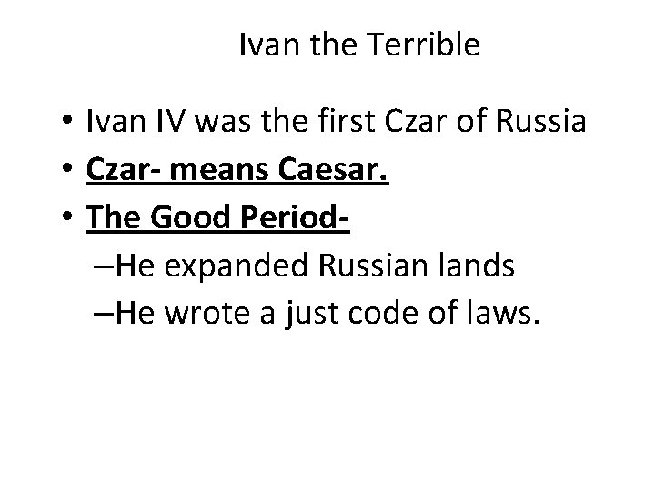 Ivan the Terrible • Ivan IV was the first Czar of Russia • Czar-