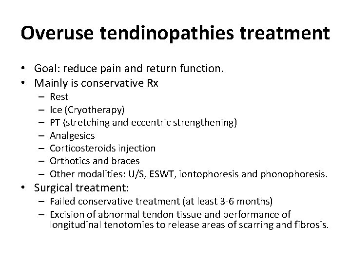 Overuse tendinopathies treatment • Goal: reduce pain and return function. • Mainly is conservative