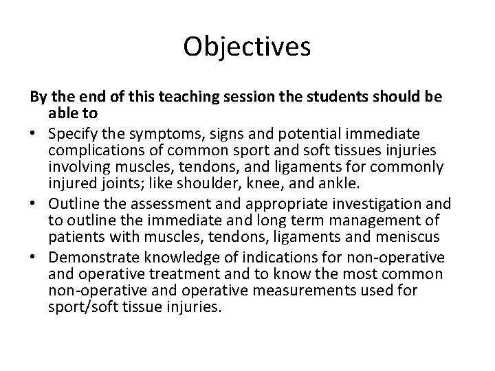 Objectives By the end of this teaching session the students should be able to
