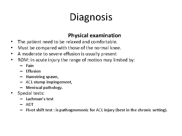 Diagnosis • • Physical examination The patient need to be relaxed and comfortable. Must