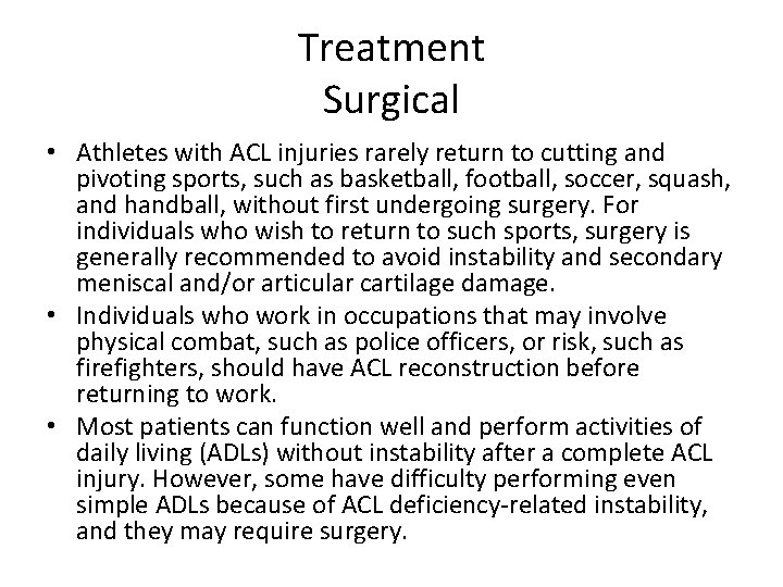 Treatment Surgical • Athletes with ACL injuries rarely return to cutting and pivoting sports,