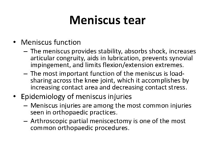 Meniscus tear • Meniscus function – The meniscus provides stability, absorbs shock, increases articular