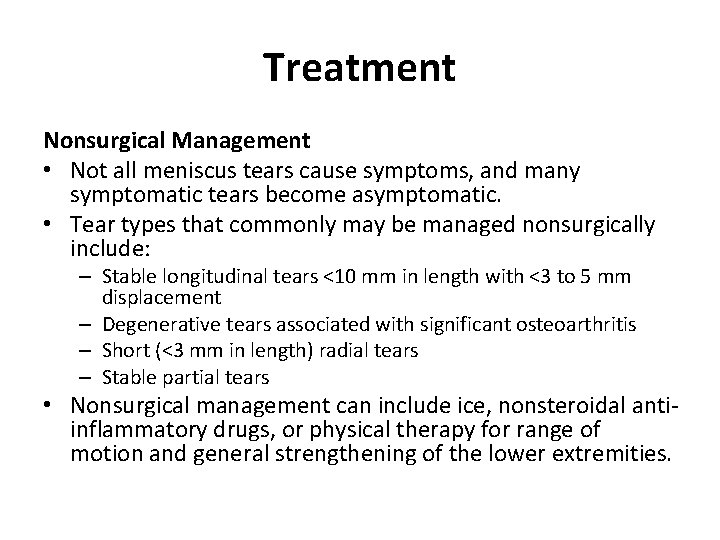 Treatment Nonsurgical Management • Not all meniscus tears cause symptoms, and many symptomatic tears