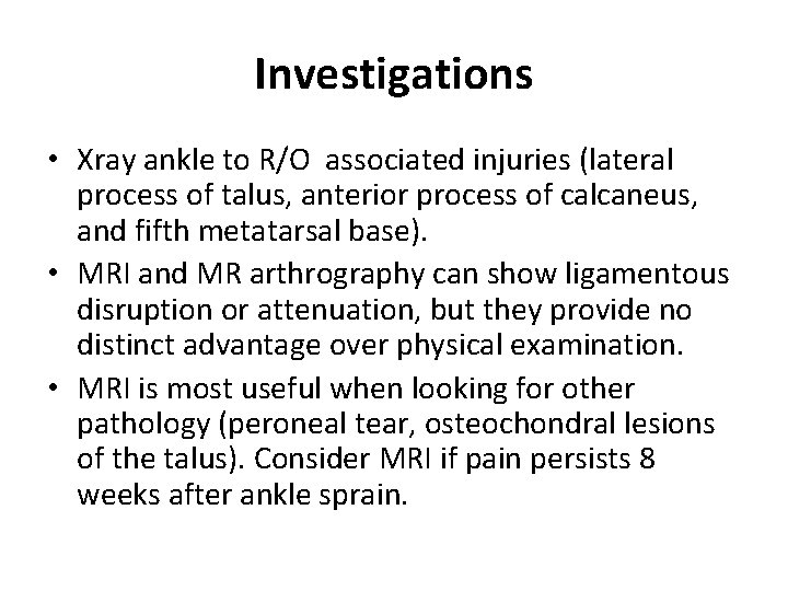 Investigations • Xray ankle to R/O associated injuries (lateral process of talus, anterior process