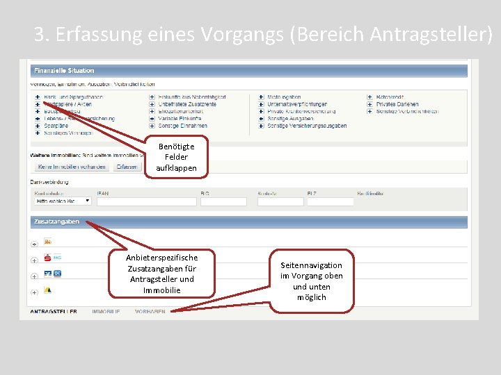 3. Erfassung eines Vorgangs (Bereich Antragsteller) Benötigte Felder aufklappen Anbieterspezifische Zusatzangaben für Antragsteller und