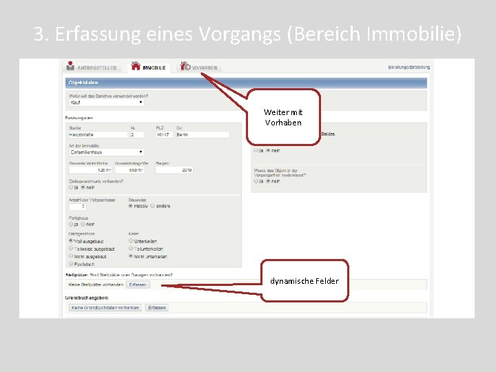 3. Erfassung eines Vorgangs (Bereich Immobilie) Weiter mit Vorhaben dynamische Felder 