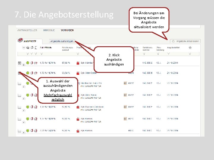 7. Die Angebotserstellung 2. Klick Angebote aushändigen 1. Auswahl der auszuhändigenden Angebote Mehrfachauswahl möglich