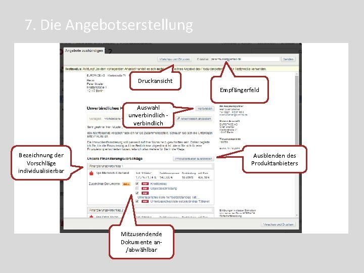 7. Die Angebotserstellung Druckansicht Empfängerfeld Auswahl unverbindlich Bezeichnung der Vorschläge individualisierbar Ausblenden des Produktanbieters