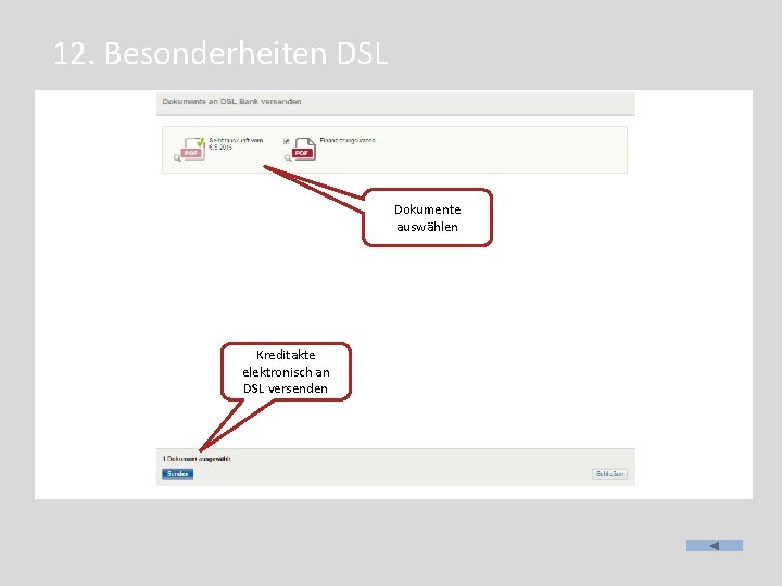 12. Besonderheiten DSL Dokumente auswählen Kreditakte elektronisch an DSL versenden 