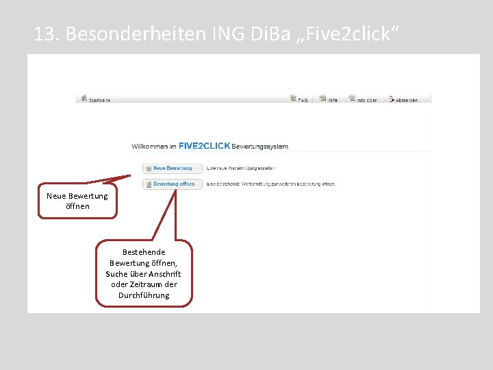 13. Besonderheiten ING Di. Ba „Five 2 click“ Neue Bewertung öffnen Bestehende Bewertung öffnen,