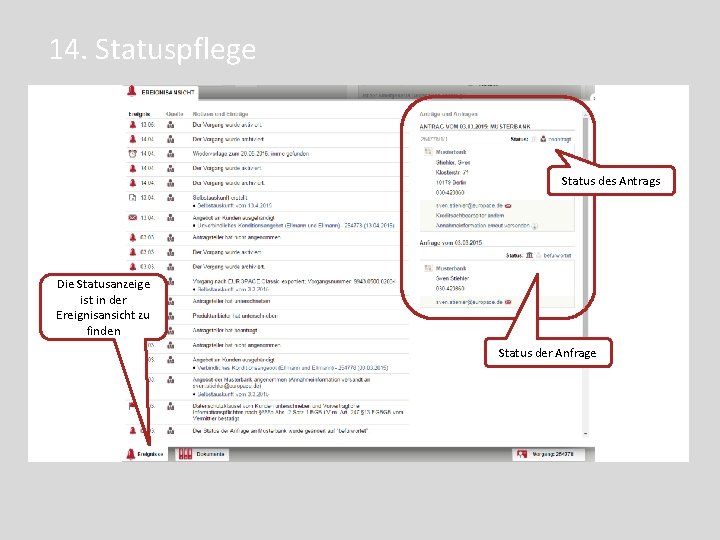 14. Statuspflege Status des Antrags Die Statusanzeige ist in der Ereignisansicht zu finden Status