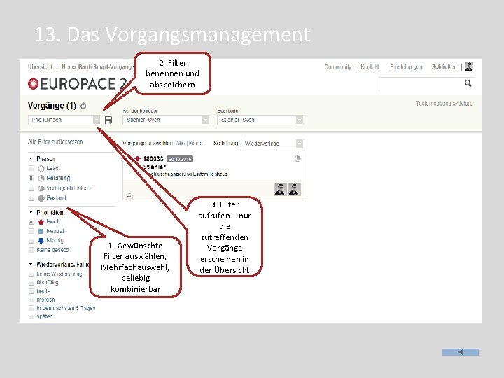 13. Das Vorgangsmanagement 2. Filter benennen und abspeichern 1. Gewünschte Filter auswählen, Mehrfachauswahl, beliebig