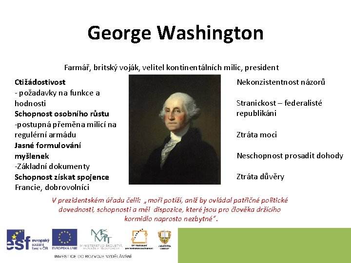 George Washington Farmář, britský voják, velitel kontinentálních milic, president Ctižádostivost - požadavky na funkce