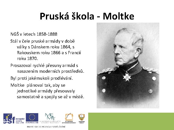 Pruská škola - Moltke NGŠ v letech 1858 -1888 Stál v čele pruské armády