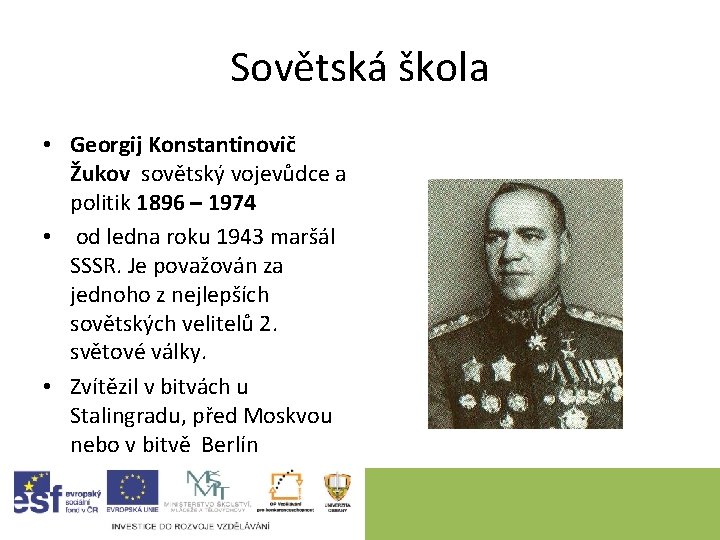 Sovětská škola • Georgij Konstantinovič Žukov sovětský vojevůdce a politik 1896 – 1974 •