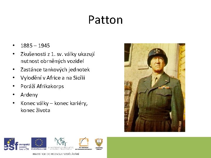 Patton • 1885 – 1945 • Zkušenosti z 1. sv. války ukazují nutnost obrněných