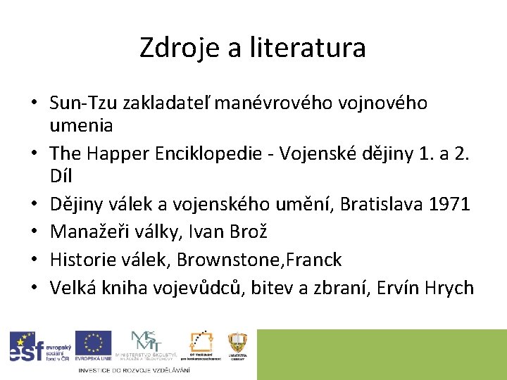 Zdroje a literatura • Sun-Tzu zakladateľ manévrového vojnového umenia • The Happer Enciklopedie -