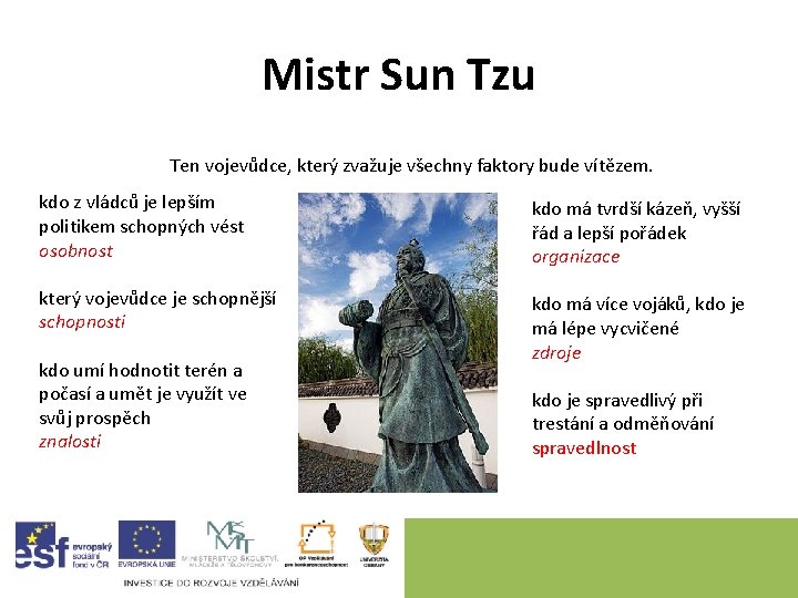 Mistr Sun Tzu Ten vojevůdce, který zvažuje všechny faktory bude vítězem. kdo z vládců