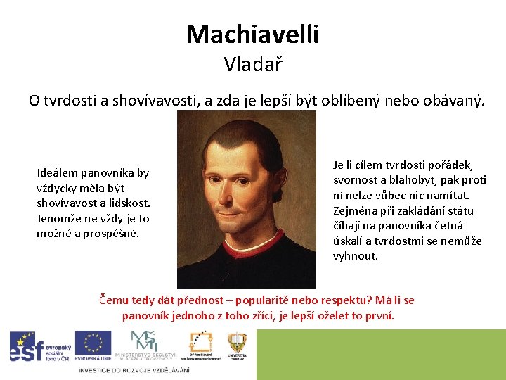 Machiavelli Vladař O tvrdosti a shovívavosti, a zda je lepší být oblíbený nebo obávaný.