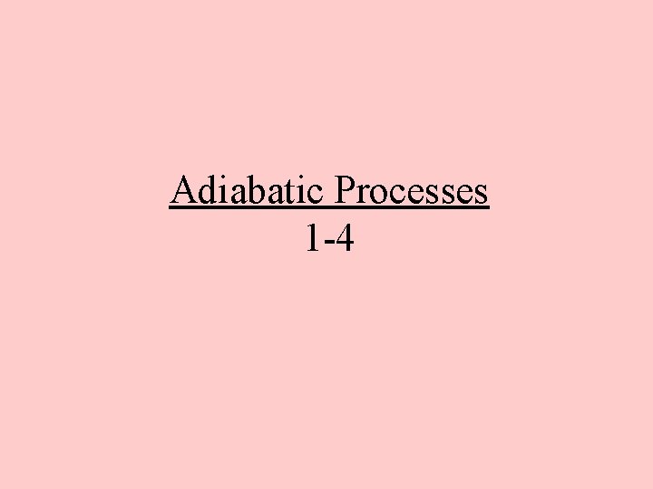 Adiabatic Processes 1 -4 
