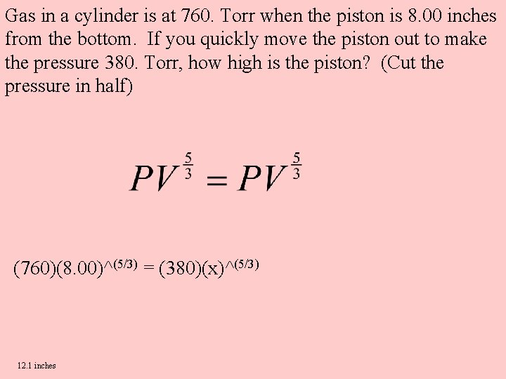 Gas in a cylinder is at 760. Torr when the piston is 8. 00