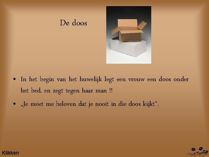 De doos • In het begin van het huwelijk legt een vrouw een doos