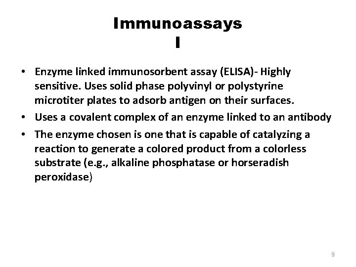 Immunoassays I • Enzyme linked immunosorbent assay (ELISA)- Highly sensitive. Uses solid phase polyvinyl