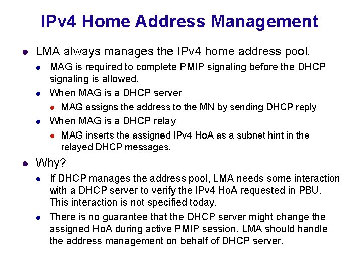 IPv 4 Home Address Management l LMA always manages the IPv 4 home address