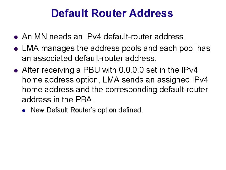 Default Router Address l l l An MN needs an IPv 4 default-router address.