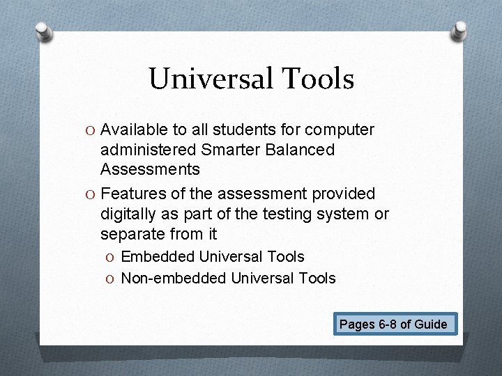 Universal Tools O Available to all students for computer administered Smarter Balanced Assessments O