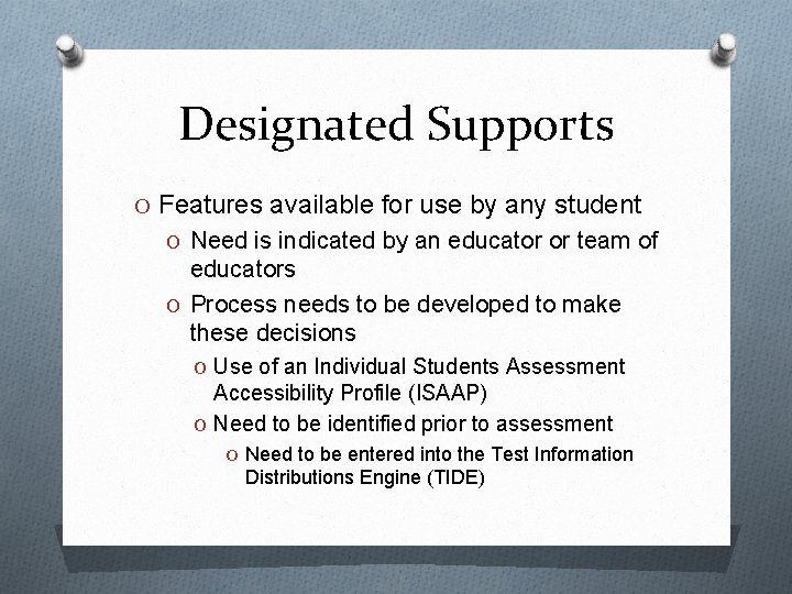 Designated Supports O Features available for use by any student O Need is indicated