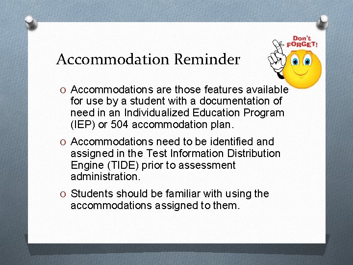 Accommodation Reminder O Accommodations are those features available for use by a student with