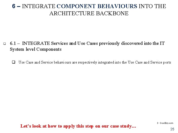 6 – INTEGRATE COMPONENT BEHAVIOURS INTO THE ARCHITECTURE BACKBONE q 6. 1 – INTEGRATE