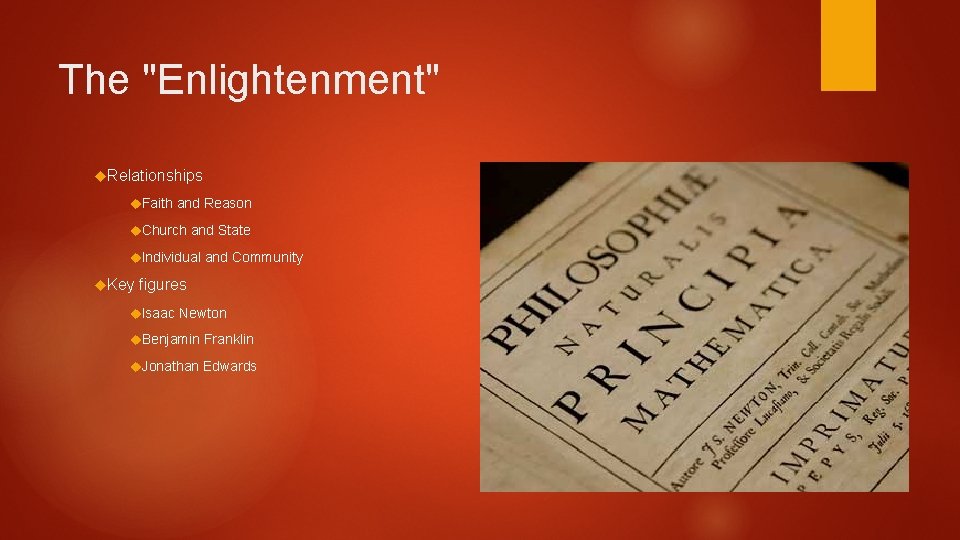 The "Enlightenment" Relationships Faith and Reason Church and State Individual and Community Key figures