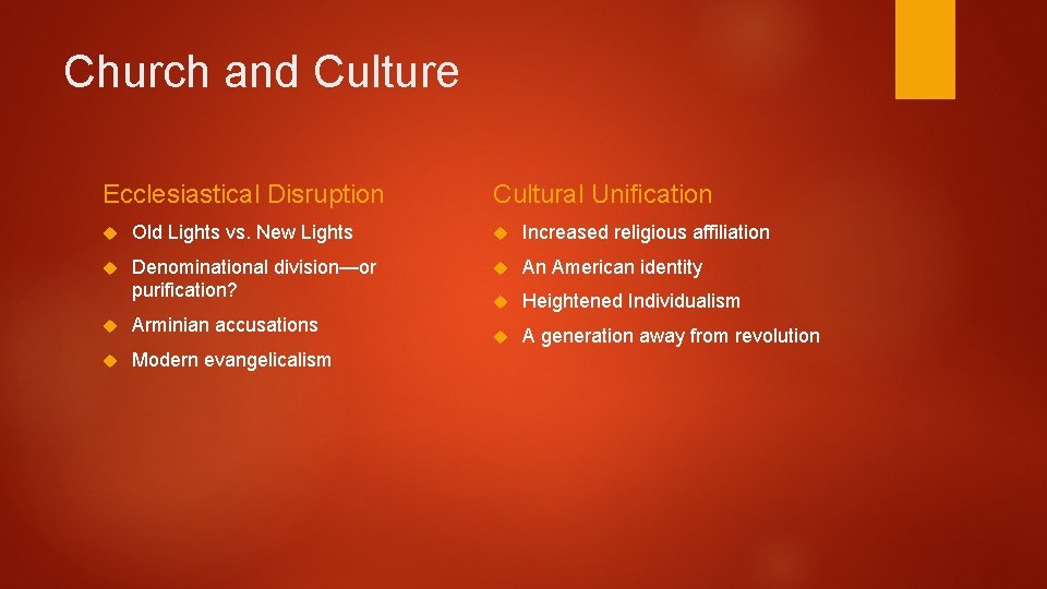 Church and Culture Ecclesiastical Disruption Cultural Unification Old Lights vs. New Lights Increased religious