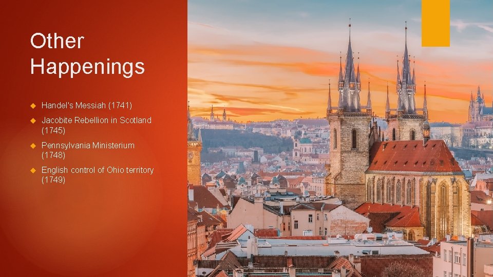 Other Happenings Handel's Messiah (1741) Jacobite Rebellion in Scotland (1745) Pennsylvania Ministerium (1748) English